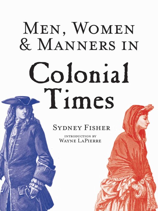 Title details for Men, Women & Manners in Colonial Times by Sydney George Fisher - Available